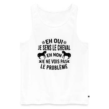 Eh je sens le cheval et non je ne vois le problème - Débardeur bio Premium Homme - blanc - Devant - Michal (187cm)