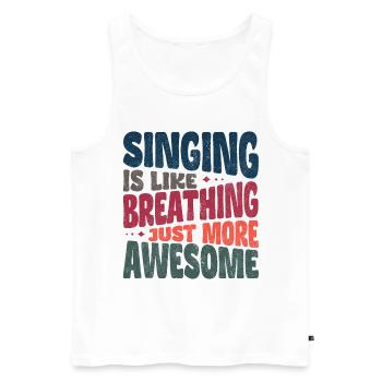 Singing is like breathing just more awesome - Men's Premium Organic Tank Top - white - Front - AI Model Male 178 light (178cm)