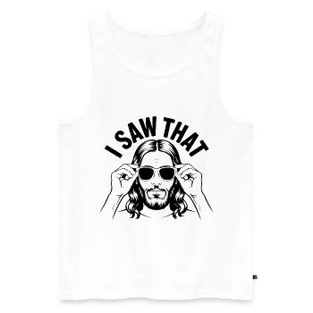 I saw that! Jesus Christ Saying - Men's Premium Organic Tank Top - white - Front - Michal (187cm)