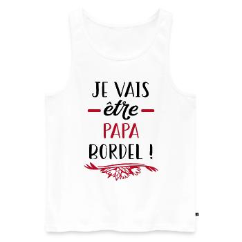 Je vais être papa bordel - Débardeur bio Premium Homme - blanc - Devant - Michal (187cm)
