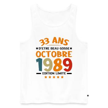 33 Ans d'être beau gosse Octobre 1989 Anniversaire - Débardeur bio Premium Homme - blanc - Devant - Michal (187cm)