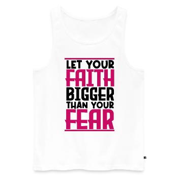 let your faith bigger than your fear. - Men's Premium Organic Tank Top - white - Front - Michal (187cm)