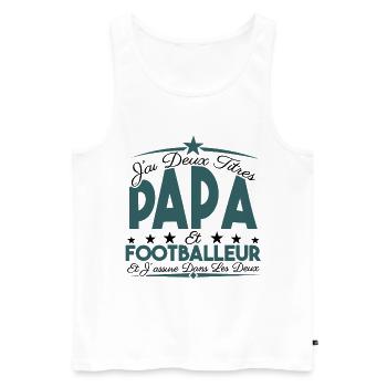 J'ai deux titres Papa et footballeur, Cadeau Papa. - Débardeur bio Premium Homme - blanc - Devant - Michal (187cm)