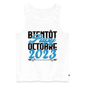 Cadeau Annonce grossesse bientôt Papy Octobre 2023 - Débardeur bio Premium Homme - blanc - Devant - Michal (187cm)