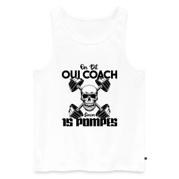 oui coach, 15 pompes. Cadeau coach, entraineur. - Débardeur bio Premium Homme - blanc - Devant - Michal (187cm)