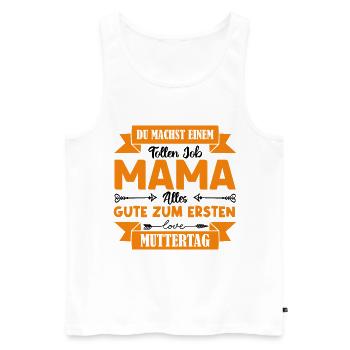Du machst einen tollen Job Mama Muttertag . - Männer Premium Bio Tank Top - Weiß - Vorne - Michal (187cm)