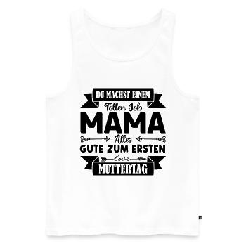 Du machst einen tollen Job Mama Muttertag . - Männer Premium Bio Tank Top - Weiß - Vorne - Michal (187cm)