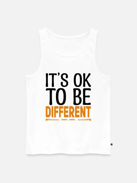 Its ok to be different. Motivational quotes. - Men's Premium Organic Tank Top - white
