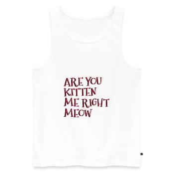 Are You Kitten Me Right Meow - Männer Premium Bio Tank Top - Weiß - Vorne - AI Model Male 178 light (178cm)