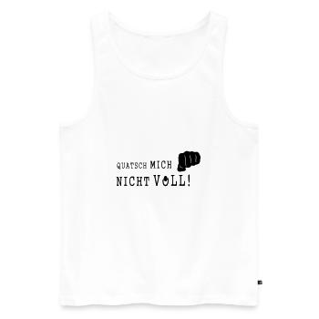 QUATSCH MICH NICHT VOLL - Männer Premium Bio Tank Top - Weiß - Vorne - AI Model Male 178 light (178cm)