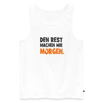 Den Rest machen wir Morgen - Handwerker Spruch - Männer Premium Bio Tank Top - Weiß - Vorne - Michal (187cm)