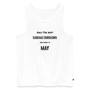 CARDIAC SURGEONS Are Born In MAY - Men's Premium Organic Tank Top - white - Front - AI Model Male 178 light (178cm)