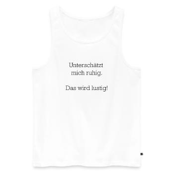 Unterschätzt mich ruhig - Männer Premium Bio Tank Top - Weiß - Vorne - Michal (187cm)