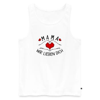 Mama wir lieben Dich - Männer Premium Bio Tank Top - Weiß - Vorne - Michal (187cm)