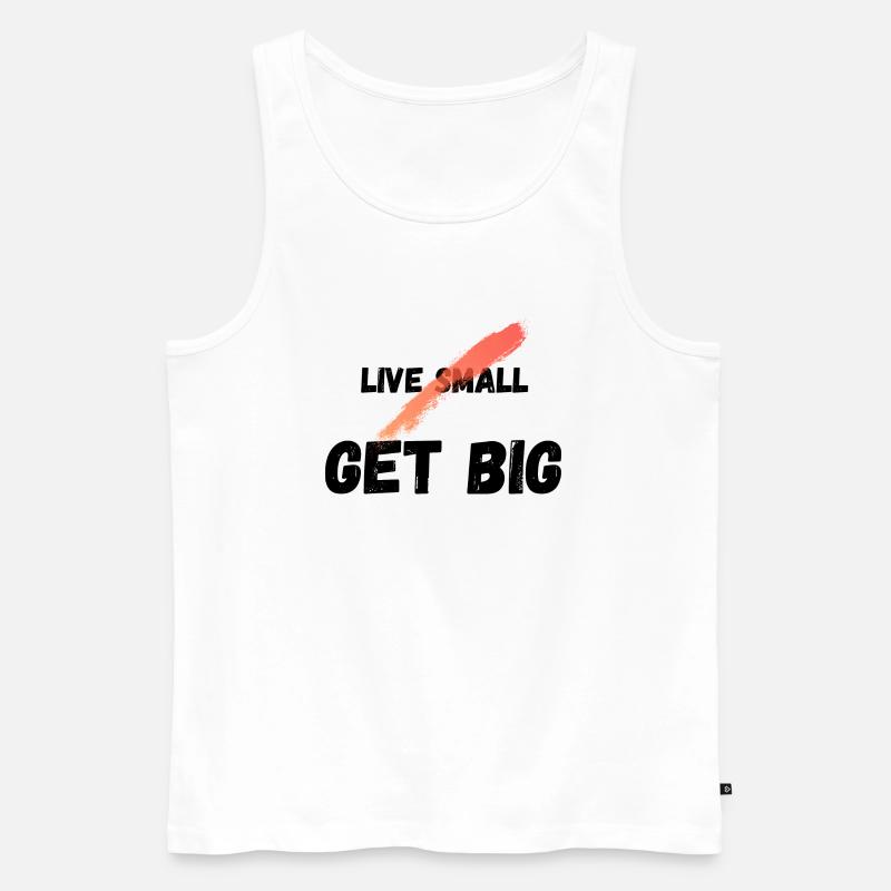 Live small get big - Männer Premium Bio Tank Top - Weiß
