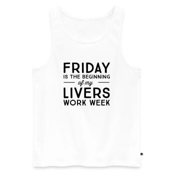 Friday is the beginning of my livers work week - Men's Premium Organic Tank Top - white - Front - AI Model Male 178 light (178cm)