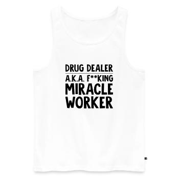 drug dealer aka f--king miracle worker funny - Men's Premium Organic Tank Top - white - Front - Michal (187cm)