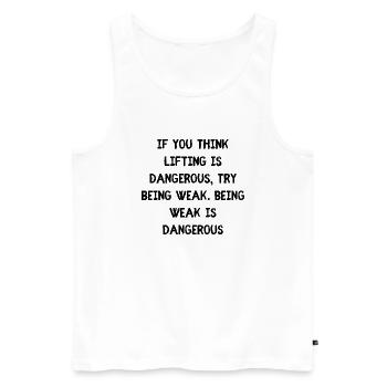 Schwach ist Gefährlich - Männer Premium Bio Tank Top - Weiß - Vorne - Michal (187cm)