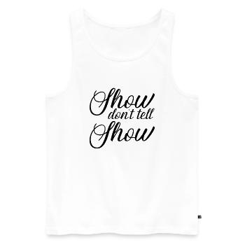 Lustiges show dont tell Autorin Schriftstellerin - Männer Premium Bio Tank Top - Weiß - Vorne - Michal (187cm)