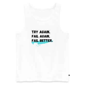 Versuchen Sie es erneut Fail Again Fail Better - Männer Premium Bio Tank Top - Weiß - Vorne - AI Model Male 178 light (178cm)