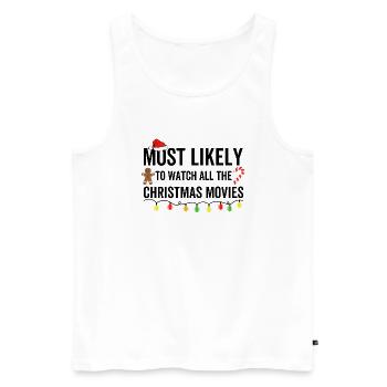 Am wahrscheinlichsten, um alle Weihnachtsfilme zu sehen - Männer Premium Bio Tank Top - Weiß - Vorne - Michal (187cm)