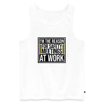 Funny I'm The Reason For Safety Meetings At Work - Men's Premium Organic Tank Top - white - Front - Michal (187cm)