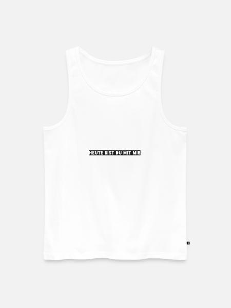 Heute bist du mit mir - Männer Premium Bio Tank Top - Weiß