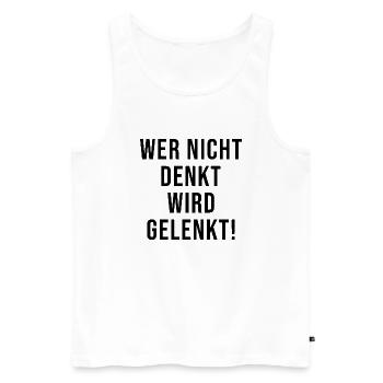 Wer nicht denkt wird gelenkt Politik Demokratie - Männer Premium Bio Tank Top - Weiß - Vorne - Michal (187cm)