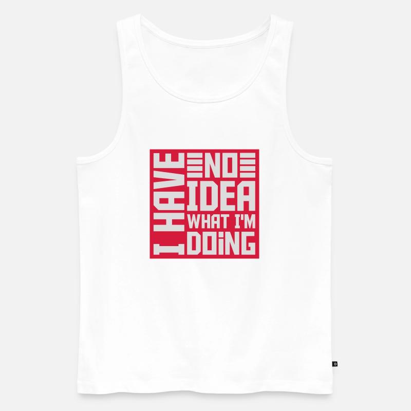 I Have No Idea - Männer Premium Bio Tank Top - Weiß