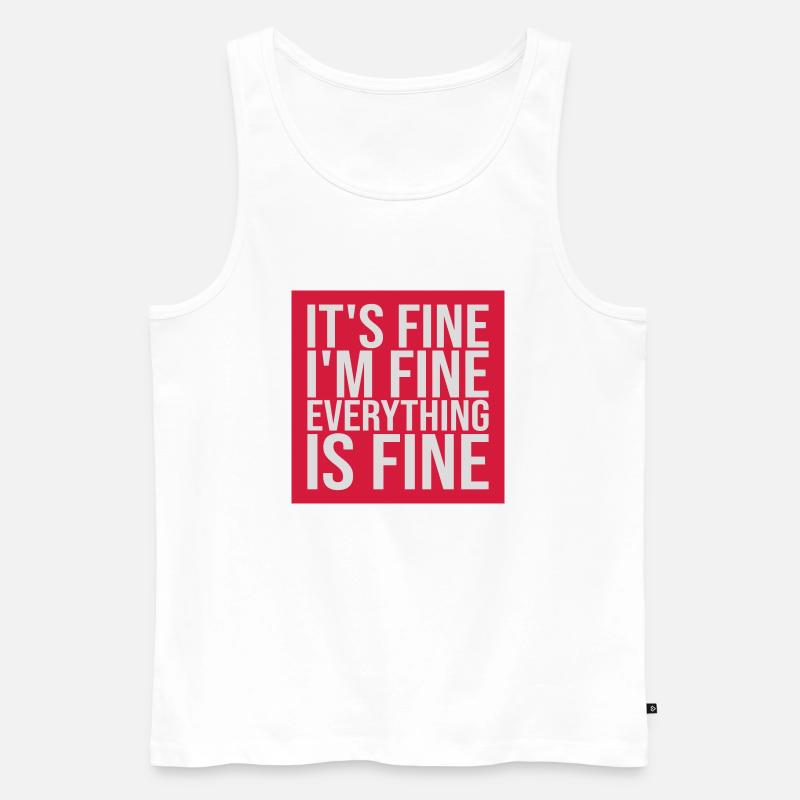 everything is fine Zitat - Männer Premium Bio Tank Top - Weiß