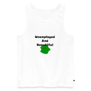 Unemployed And Beautiful - Men's Premium Organic Tank Top - white - Front - Michal (187cm)