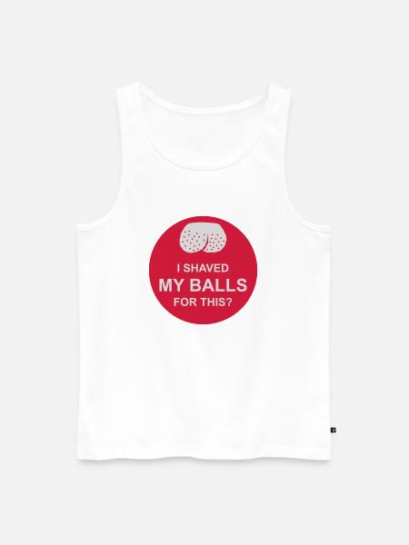 I shaved my balls - Men's Premium Organic Tank Top - white