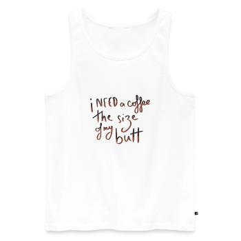 I need a coffee the size of my butt - Débardeur bio Premium Homme - blanc - Devant - Michal (187cm)