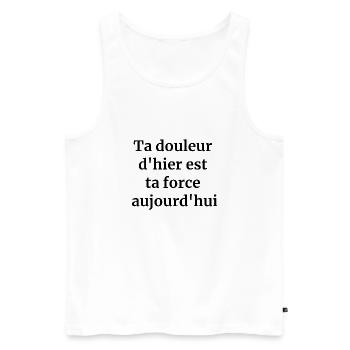 Ta douleur d'hier est ta force aujourd'hui - Débardeur bio Premium Homme - blanc - Devant - Michal (187cm)