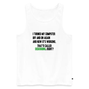 turned computer on and off - debugging right? - Männer Premium Bio Tank Top - Weiß - Vorne - Michal (187cm)