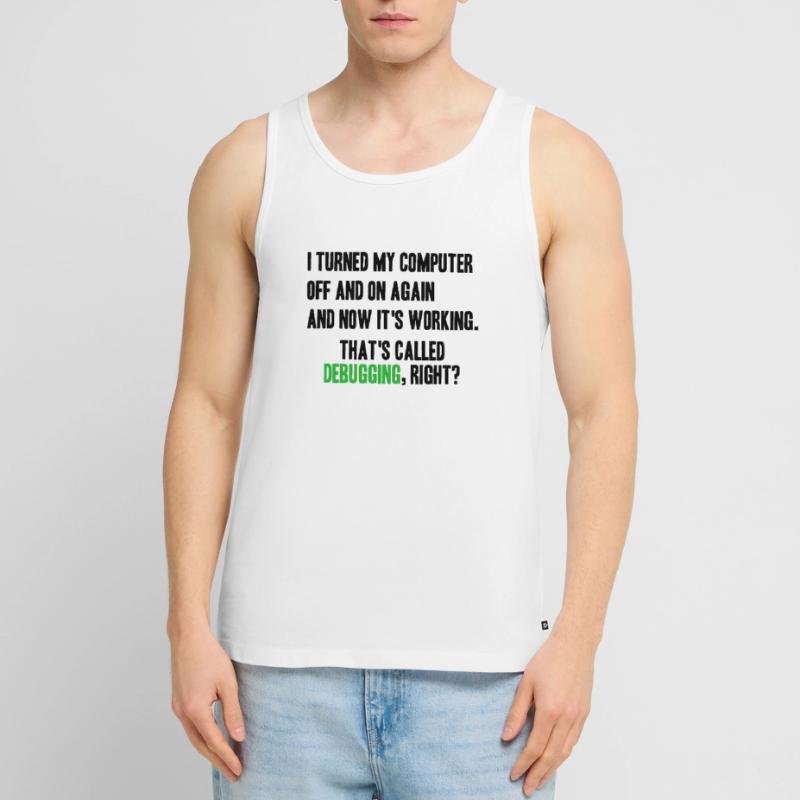 turned computer on and off - debugging right? Männer Premium Bio Tank Top
