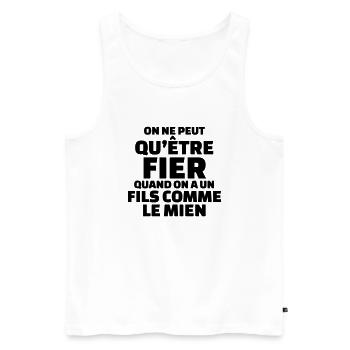 On ne peut qu'être fier quand on a un fils - Débardeur bio Premium Homme - blanc - Devant - Michal (187cm)