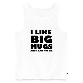 I like big mugs and I can not lie - Men's Premium Organic Tank Top - white - Front - Michal (187cm)
