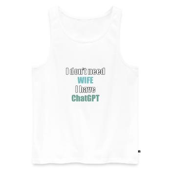 I don't need wife I have chatGPT programmer code - Men's Premium Organic Tank Top - white - Front - AI Model Male 178 light (178cm)