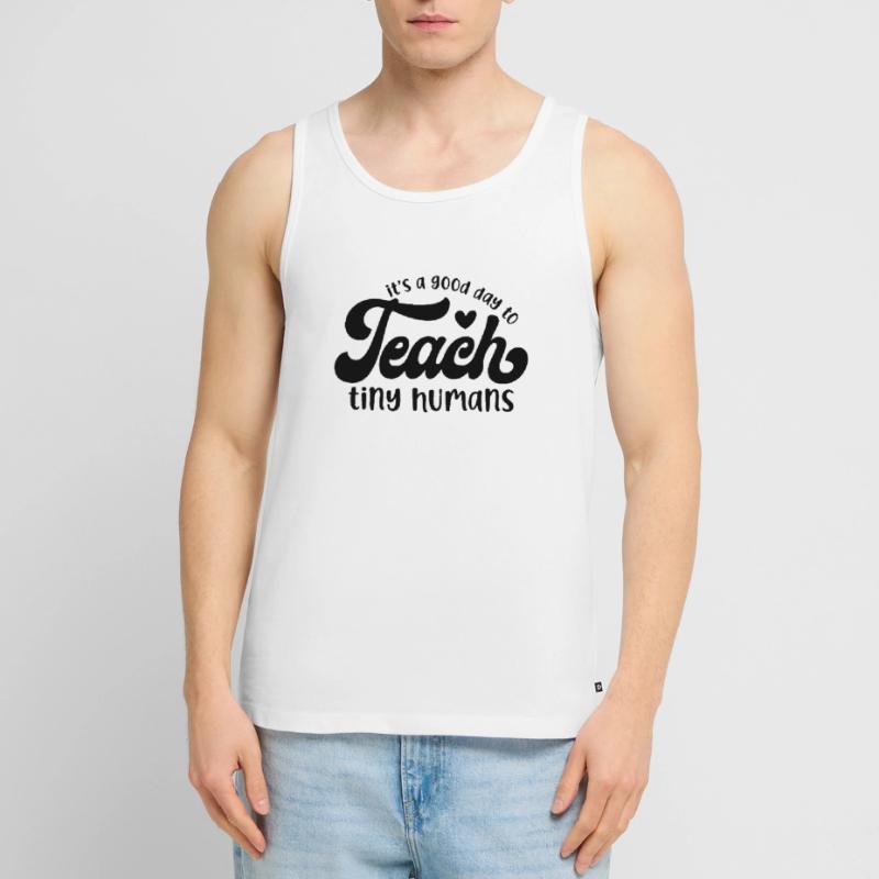 It's a Good Day to Teach Tiny Humans Men's Premium Organic Tank Top