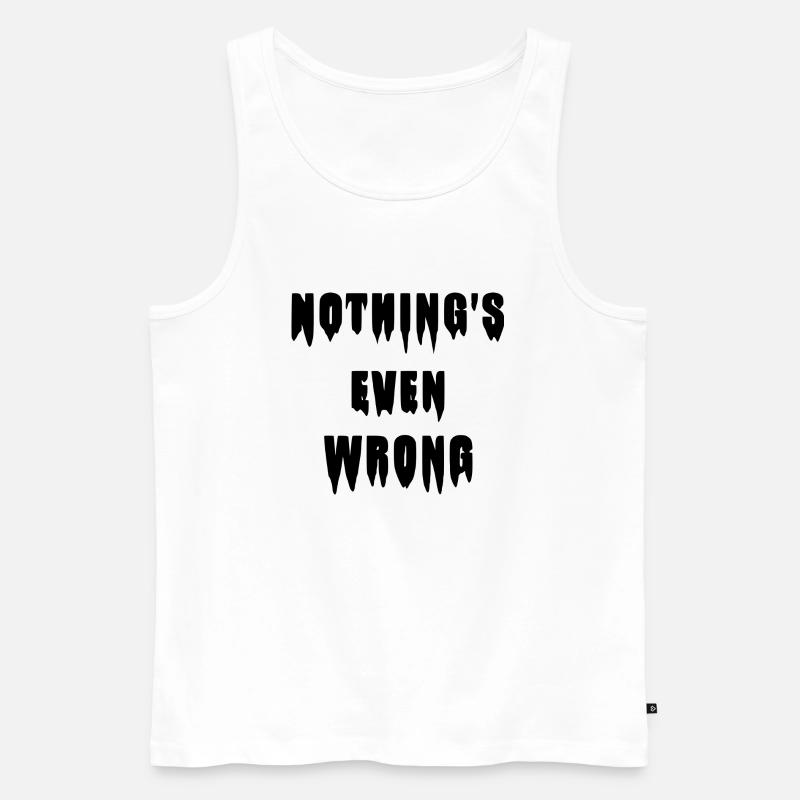 Tropfendes "Nothing's even wrong" - Männer Premium Bio Tank Top - Weiß