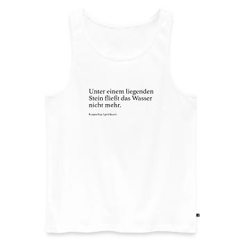Unter einem liegenden Stein fließt das Wasser nic - Männer Premium Bio Tank Top - Weiß - Vorne - Michal (187cm)