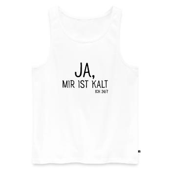 Ja Mir Ist Kalt - Ich 24/ Winter Frieren Spruch - Männer Premium Bio Tank Top - Weiß - Vorne - AI Model Male 178 light (178cm)