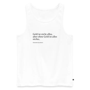 Geld ist nicht alles, aber ohne Geld ist alles ni - Männer Premium Bio Tank Top - Weiß - Vorne - AI Model Male 178 light (178cm)