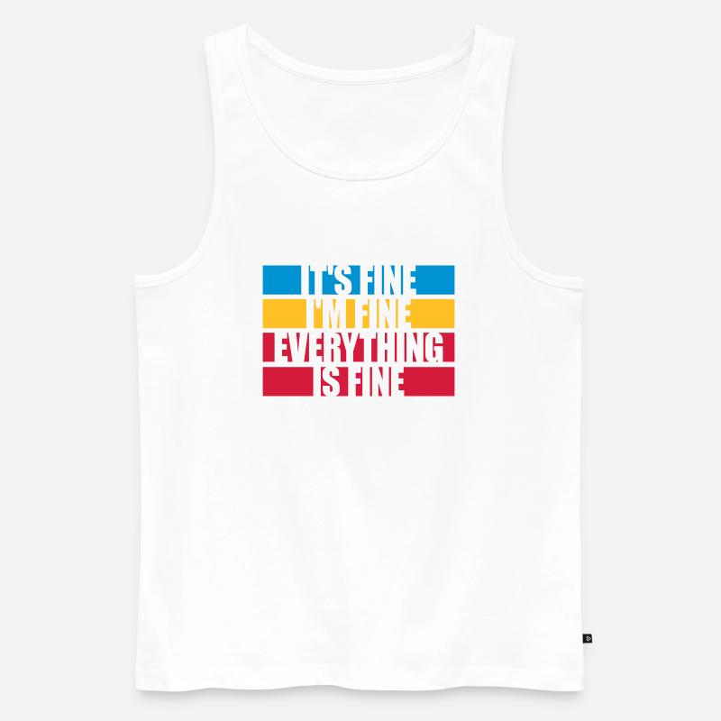 everything is fine Zitat - Männer Premium Bio Tank Top - Weiß