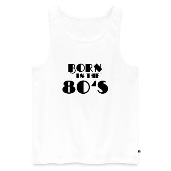 Born in the 80's - Men's Premium Organic Tank Top - white - Front - AI Model Male 178 light (178cm)