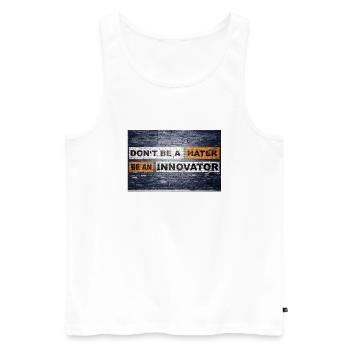 Don't be a hater be an innovator Motivation Zitat - Männer Premium Bio Tank Top - Weiß - Vorne - AI Model Male 178 light (178cm)