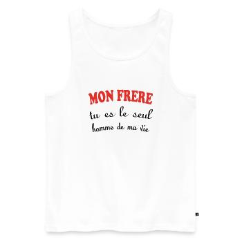 Mein BRUDER, du bist der einzige Mann in meinem Leben - Männer Premium Bio Tank Top - Weiß - Vorne - Michal (187cm)
