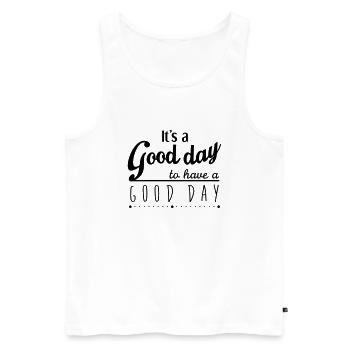 It's a good day to have a good day - Männer Premium Bio Tank Top - Weiß - Vorne - Michal (187cm)