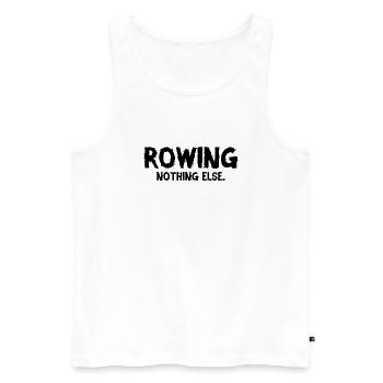 Rowing - Nothing Else - Rudern - Ruderer - Ruderin - Männer Premium Bio Tank Top - Weiß - Vorne - AI Model Male 178 light (178cm)
